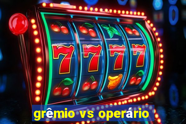 grêmio vs operário