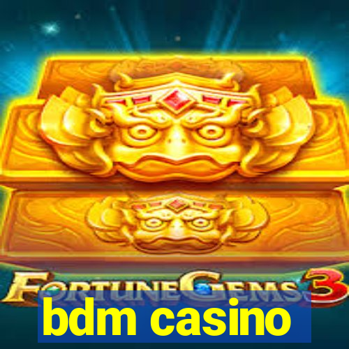 bdm casino