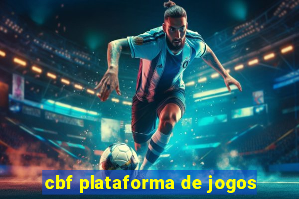 cbf plataforma de jogos