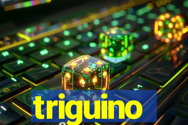 triguino