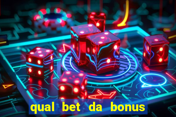 qual bet da bonus sem deposito