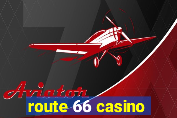 route 66 casino