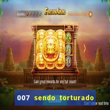 007 sendo torturado casino royale