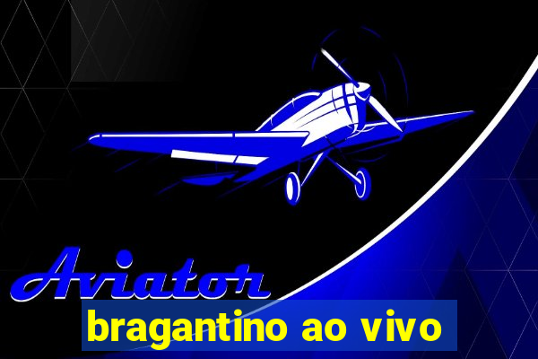 bragantino ao vivo