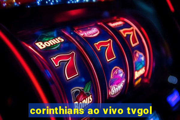 corinthians ao vivo tvgol