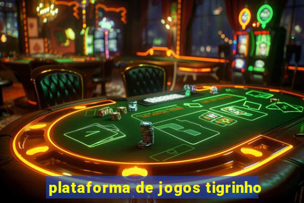 plataforma de jogos tigrinho