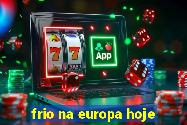 frio na europa hoje