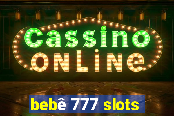 bebê 777 slots