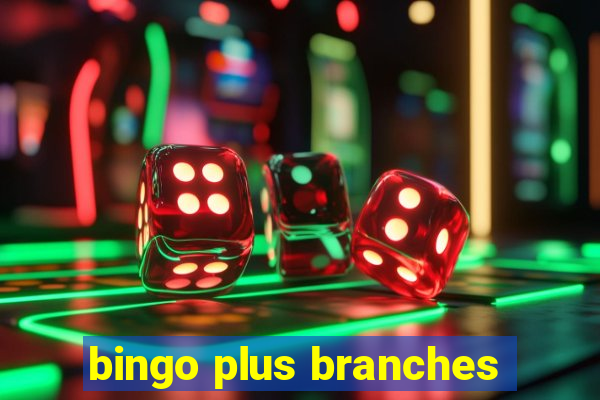 bingo plus branches