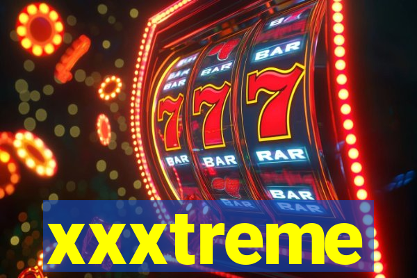 xxxtreme