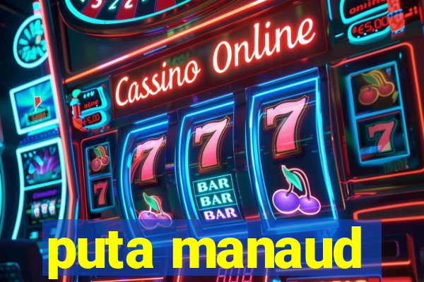 puta manaud