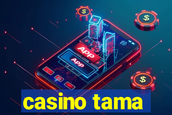 casino tama