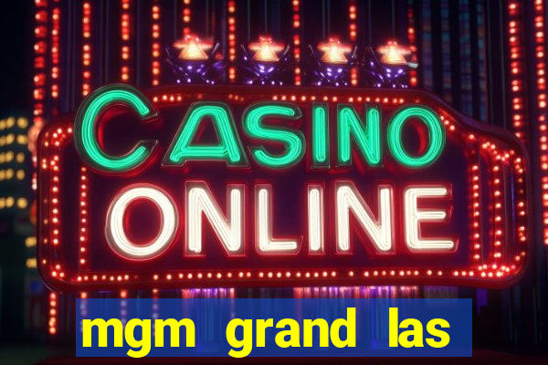 mgm grand las vegas casino