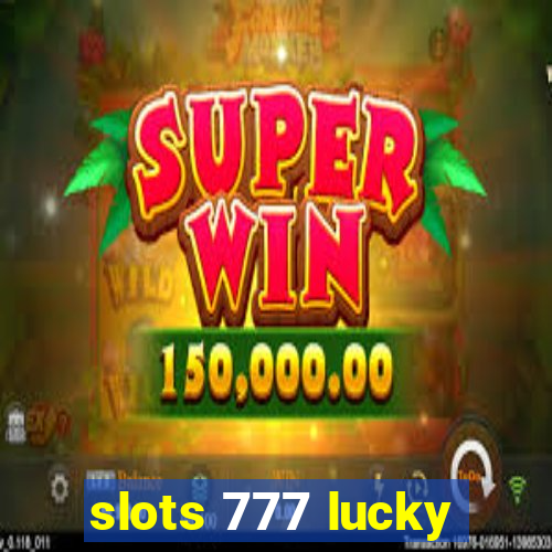 slots 777 lucky