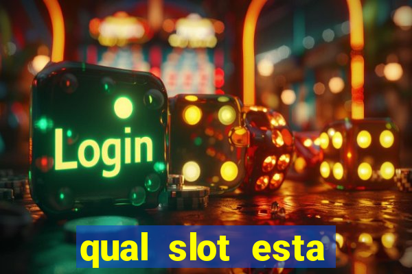 qual slot esta pagando hoje