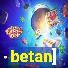 betan]