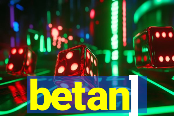 betan]