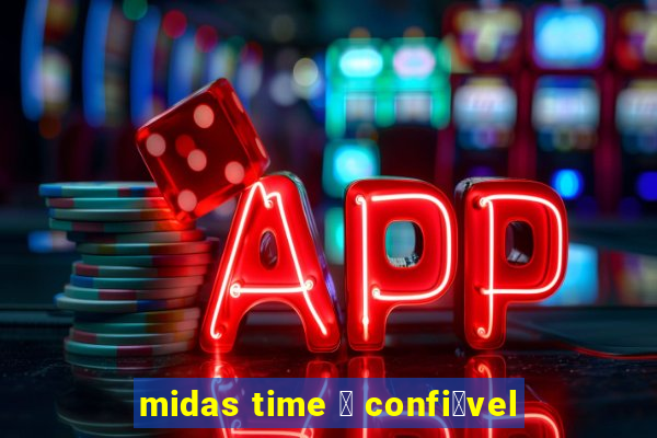 midas time 茅 confi谩vel