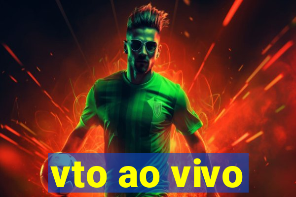 vto ao vivo