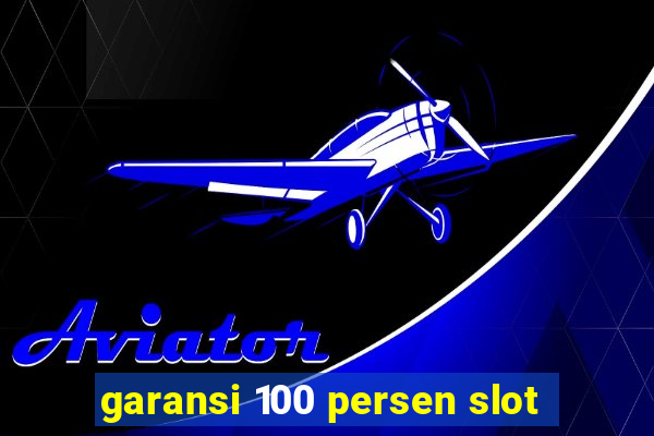 garansi 100 persen slot