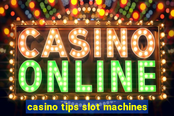 casino tips slot machines