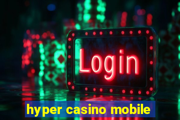 hyper casino mobile