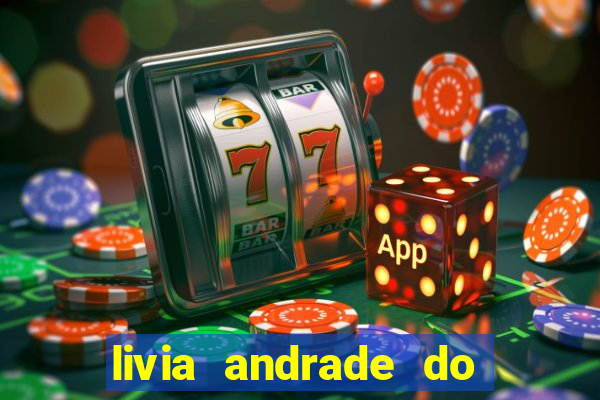 livia andrade do silvio santos nua