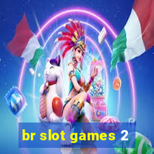 br slot games 2