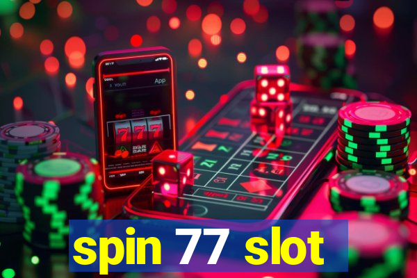 spin 77 slot