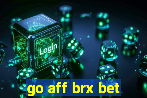 go aff brx bet