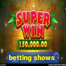 betting shows