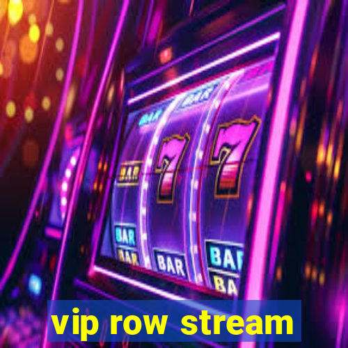 vip row stream