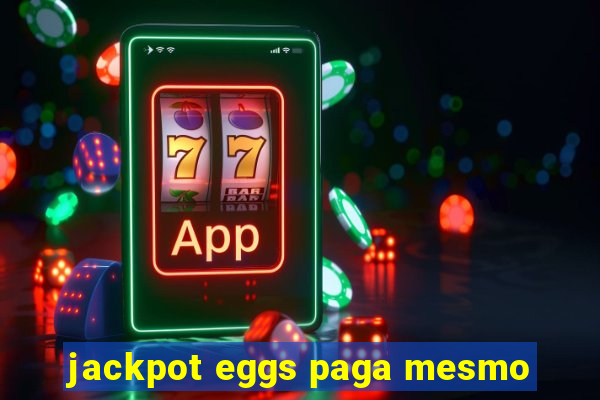 jackpot eggs paga mesmo