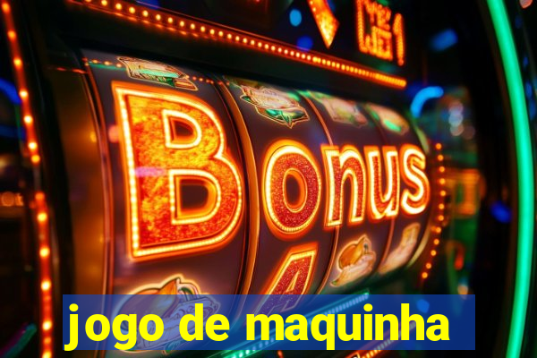 jogo de maquinha