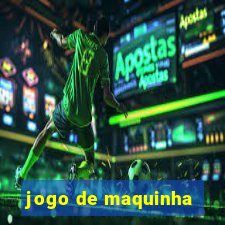 jogo de maquinha