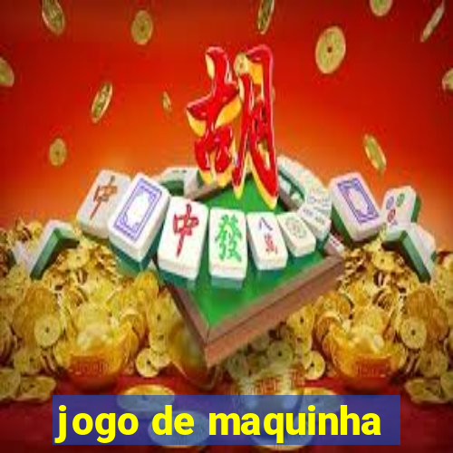 jogo de maquinha