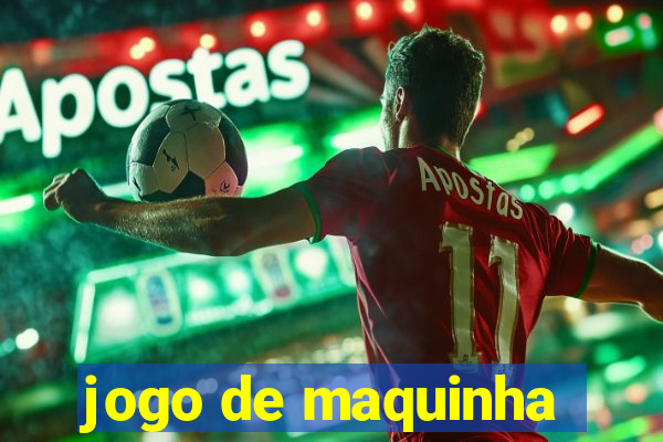 jogo de maquinha