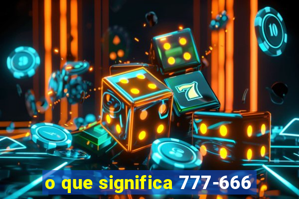 o que significa 777-666