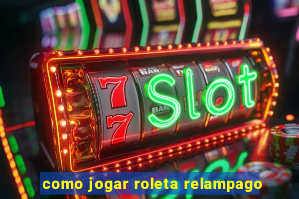 como jogar roleta relampago