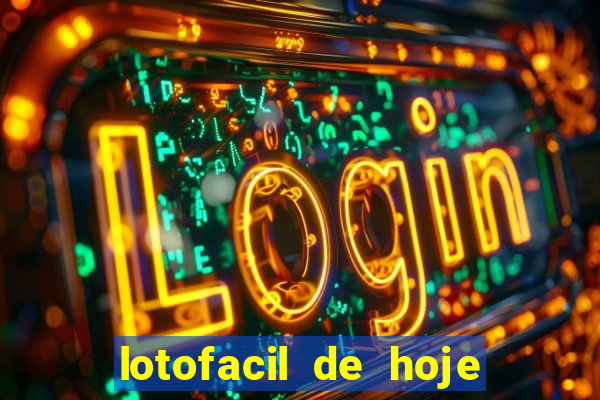 lotofacil de hoje giga sena