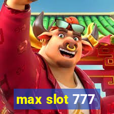 max slot 777