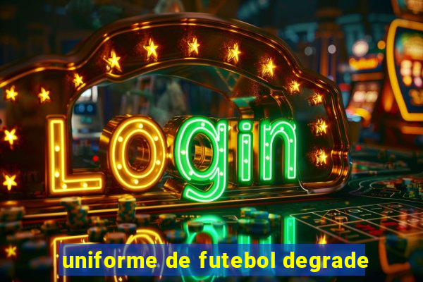 uniforme de futebol degrade