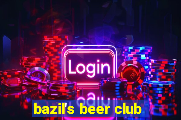 bazil's beer club