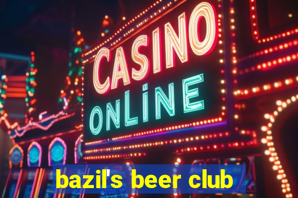 bazil's beer club