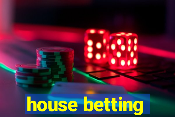 house betting