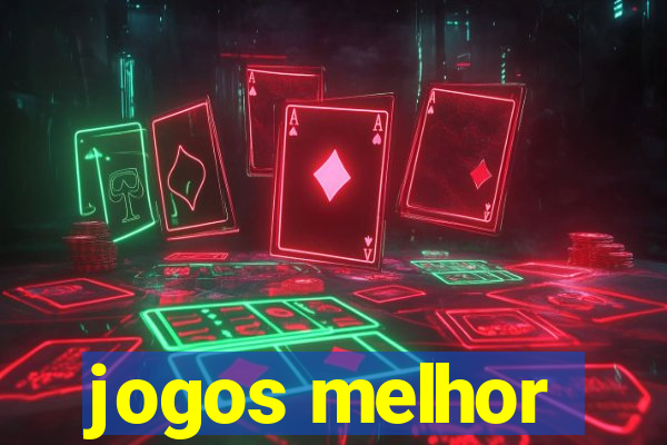 jogos melhor