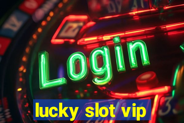 lucky slot vip