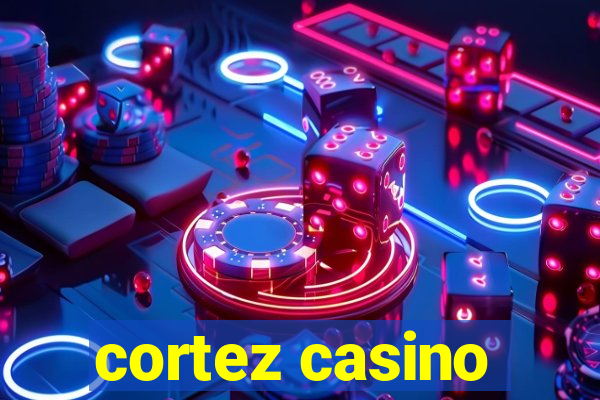 cortez casino