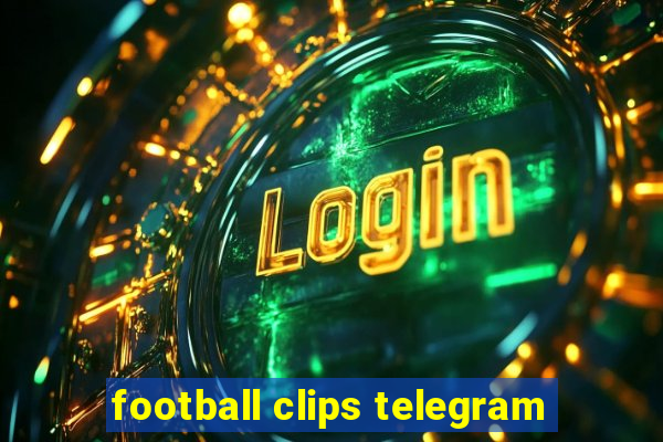 football clips telegram