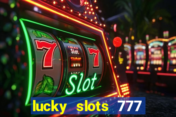 lucky slots 777 paga mesmo